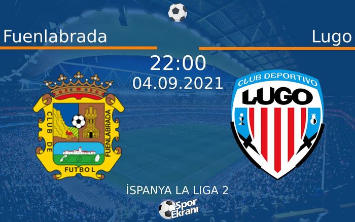 04 Eylül 2021 Fuenlabrada vs Lugo maçı Hangi Kanalda Saat Kaçta Yayınlanacak? 04 Eylül 2021 Fuenlabrada vs Lugo maçı Hangi Kanalda Saat Kaçta Yayınlanacak?