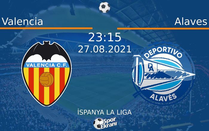 27 Ağustos 2021 Valencia vs Alaves maçı Hangi Kanalda Saat Kaçta Yayınlanacak? 27 Ağustos 2021 Valencia vs Alaves maçı Hangi Kanalda Saat Kaçta Yayınlanacak?