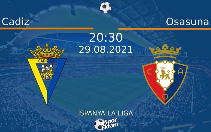 29 Ağustos 2021 Cadiz vs Osasuna maçı Hangi Kanalda Saat Kaçta Yayınlanacak? 29 Ağustos 2021 Cadiz vs Osasuna maçı Hangi Kanalda Saat Kaçta Yayınlanacak?