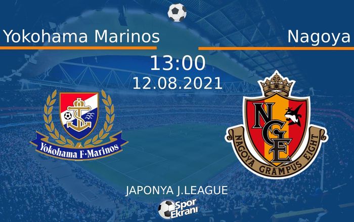 12 Ağustos 2021 Yokohama Marinos vs Nagoya maçı Hangi Kanalda Saat Kaçta Yayınlanacak? 12 Ağustos 2021 Yokohama Marinos vs Nagoya maçı Hangi Kanalda Saat Kaçta Yayınlanacak?