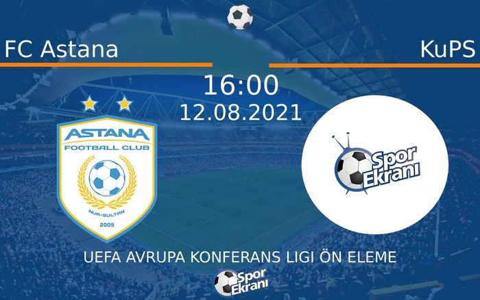 12 Ağustos 2021 FC Astana vs KuPS maçı Hangi Kanalda Saat Kaçta Yayınlanacak? 12 Ağustos 2021 FC Astana vs KuPS maçı Hangi Kanalda Saat Kaçta Yayınlanacak?