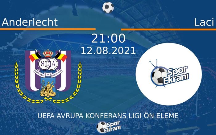 12 Ağustos 2021 Anderlecht vs Laci maçı Hangi Kanalda Saat Kaçta Yayınlanacak? 12 Ağustos 2021 Anderlecht vs Laci maçı Hangi Kanalda Saat Kaçta Yayınlanacak?