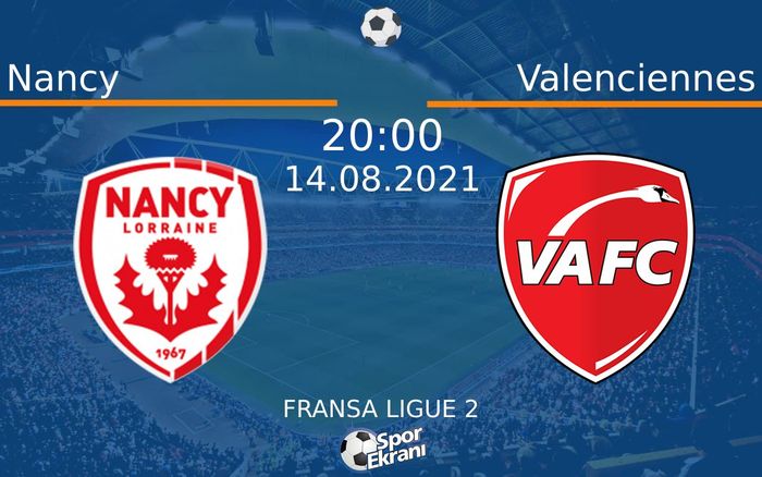 14 Ağustos 2021 Nancy vs Valenciennes maçı Hangi Kanalda Saat Kaçta Yayınlanacak? 14 Ağustos 2021 Nancy vs Valenciennes maçı Hangi Kanalda Saat Kaçta Yayınlanacak?