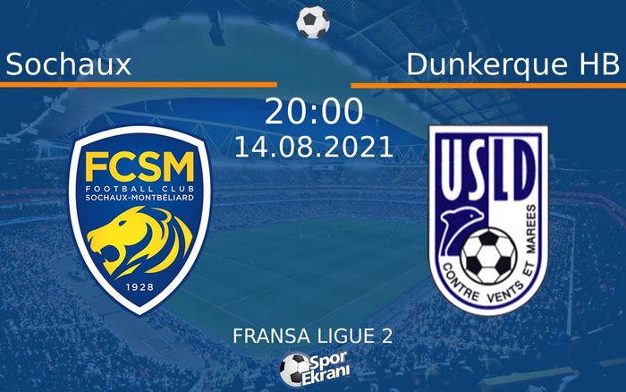 14 Ağustos 2021 Sochaux vs Dunkerque HB maçı Hangi Kanalda Saat Kaçta Yayınlanacak? 14 Ağustos 2021 Sochaux vs Dunkerque HB maçı Hangi Kanalda Saat Kaçta Yayınlanacak?