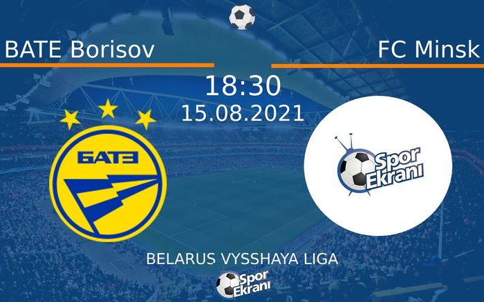 15 Ağustos 2021 BATE Borisov vs FC Minsk maçı Hangi Kanalda Saat Kaçta Yayınlanacak? 15 Ağustos 2021 BATE Borisov vs FC Minsk maçı Hangi Kanalda Saat Kaçta Yayınlanacak?