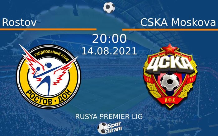14 Ağustos 2021 Rostov vs CSKA Moskova maçı Hangi Kanalda Saat Kaçta Yayınlanacak? 14 Ağustos 2021 Rostov vs CSKA Moskova maçı Hangi Kanalda Saat Kaçta Yayınlanacak?
