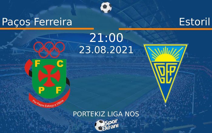 23 Ağustos 2021 Paços Ferreira vs Estoril maçı Hangi Kanalda Saat Kaçta Yayınlanacak? 23 Ağustos 2021 Paços Ferreira vs Estoril maçı Hangi Kanalda Saat Kaçta Yayınlanacak?