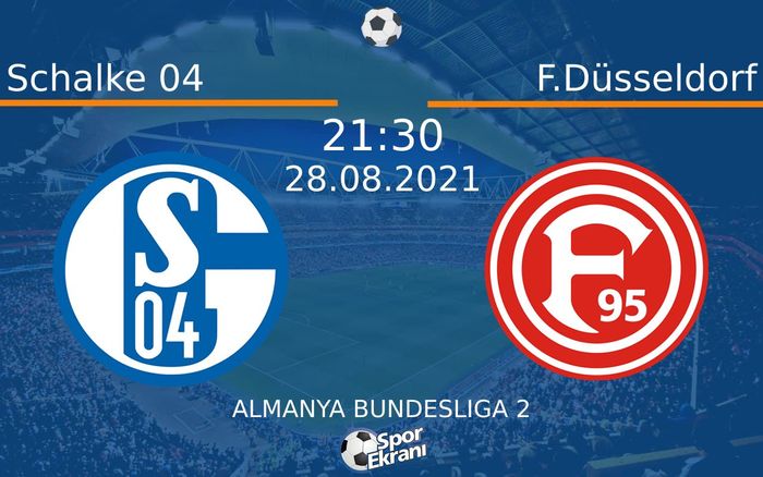 28 Ağustos 2021 Schalke 04 vs F.Düsseldorf maçı Hangi Kanalda Saat Kaçta Yayınlanacak? 28 Ağustos 2021 Schalke 04 vs F.Düsseldorf maçı Hangi Kanalda Saat Kaçta Yayınlanacak?
