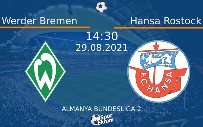 29 Ağustos 2021 Werder Bremen vs Hansa Rostock maçı Hangi Kanalda Saat Kaçta Yayınlanacak? 29 Ağustos 2021 Werder Bremen vs Hansa Rostock maçı Hangi Kanalda Saat Kaçta Yayınlanacak?