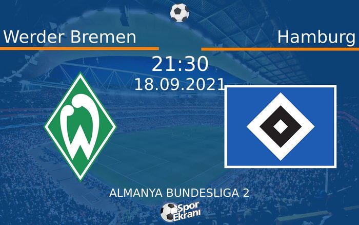 18 Eylül 2021 Werder Bremen vs Hamburg maçı Hangi Kanalda Saat Kaçta Yayınlanacak?