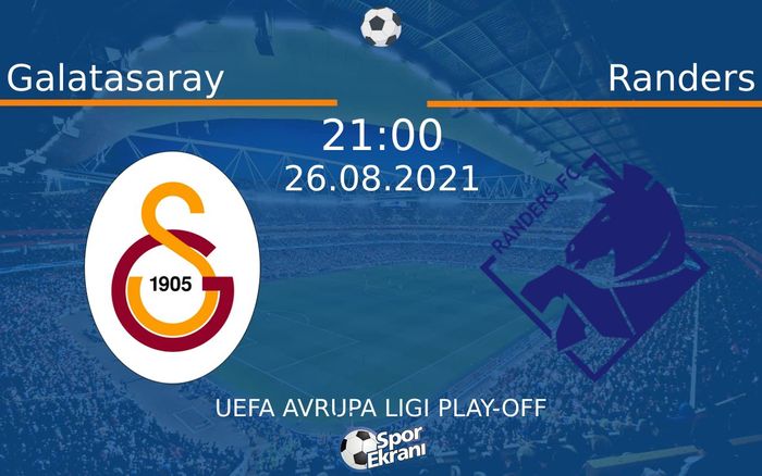 26 Ağustos 2021 Galatasaray vs Randers maçı Hangi Kanalda Saat Kaçta Yayınlanacak? 26 Ağustos 2021 Galatasaray vs Randers maçı Hangi Kanalda Saat Kaçta Yayınlanacak?