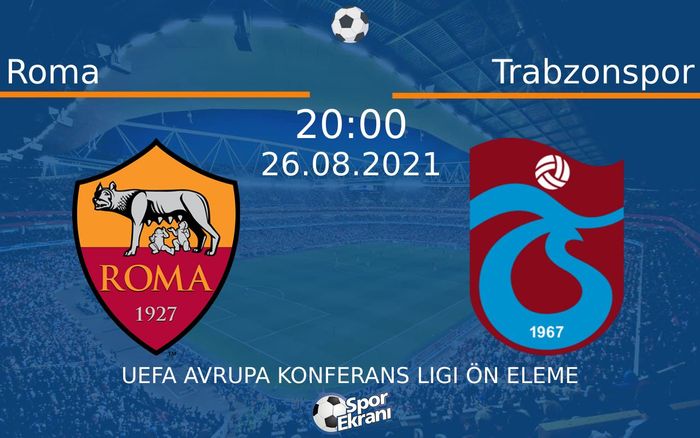 26 Ağustos 2021 Roma vs Trabzonspor maçı Hangi Kanalda Saat Kaçta Yayınlanacak? 26 Ağustos 2021 Roma vs Trabzonspor maçı Hangi Kanalda Saat Kaçta Yayınlanacak?