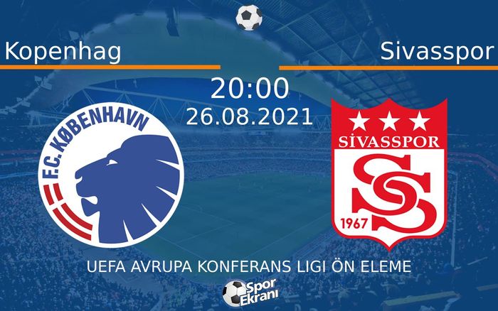 26 Ağustos 2021 Kopenhag vs Sivasspor maçı Hangi Kanalda Saat Kaçta Yayınlanacak? 26 Ağustos 2021 Kopenhag vs Sivasspor maçı Hangi Kanalda Saat Kaçta Yayınlanacak?
