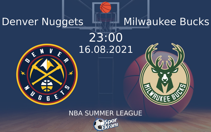 16 Ağustos 2021 Denver Nuggets vs Milwaukee Bucks maçı Hangi Kanalda Saat Kaçta Yayınlanacak? 16 Ağustos 2021 Denver Nuggets vs Milwaukee Bucks maçı Hangi Kanalda Saat Kaçta Yayınlanacak?