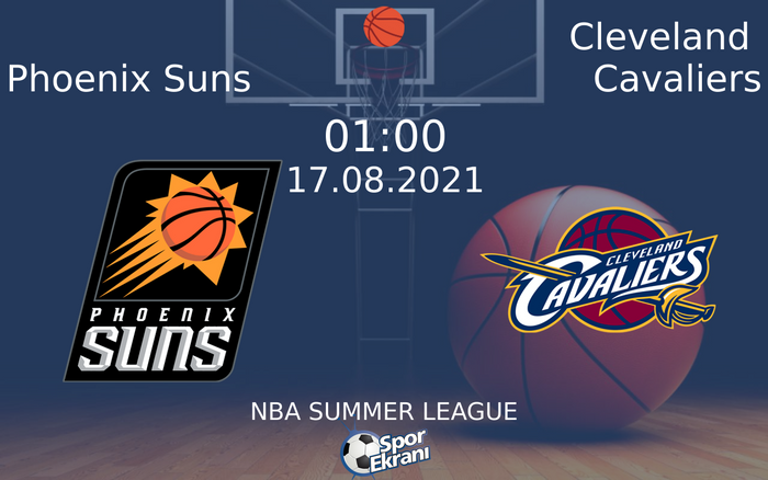17 Ağustos 2021 Phoenix Suns vs Cleveland Cavaliers maçı Hangi Kanalda Saat Kaçta Yayınlanacak? 17 Ağustos 2021 Phoenix Suns vs Cleveland Cavaliers maçı Hangi Kanalda Saat Kaçta Yayınlanacak?