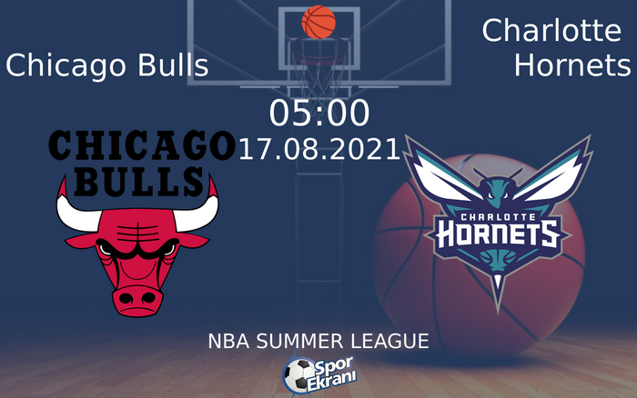 17 Ağustos 2021 Chicago Bulls vs Charlotte Hornets maçı Hangi Kanalda Saat Kaçta Yayınlanacak? 17 Ağustos 2021 Chicago Bulls vs Charlotte Hornets maçı Hangi Kanalda Saat Kaçta Yayınlanacak?