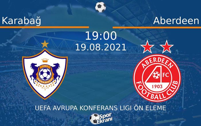 19 Ağustos 2021 Karabağ vs Aberdeen maçı Hangi Kanalda Saat Kaçta Yayınlanacak? 19 Ağustos 2021 Karabağ vs Aberdeen maçı Hangi Kanalda Saat Kaçta Yayınlanacak?