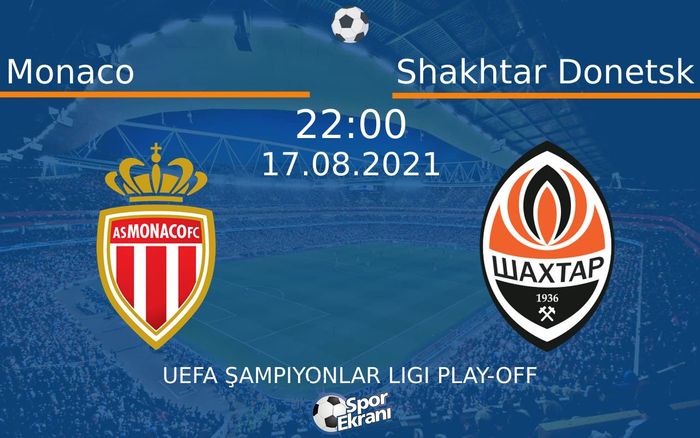 17 Ağustos 2021 Monaco vs Shakhtar Donetsk maçı Hangi Kanalda Saat Kaçta Yayınlanacak? 17 Ağustos 2021 Monaco vs Shakhtar Donetsk maçı Hangi Kanalda Saat Kaçta Yayınlanacak?