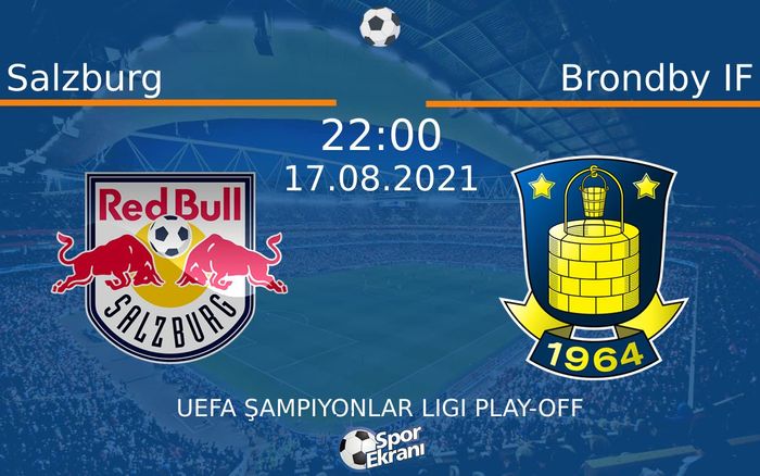 17 Ağustos 2021 Salzburg vs Brondby IF maçı Hangi Kanalda Saat Kaçta Yayınlanacak? 17 Ağustos 2021 Salzburg vs Brondby IF maçı Hangi Kanalda Saat Kaçta Yayınlanacak?