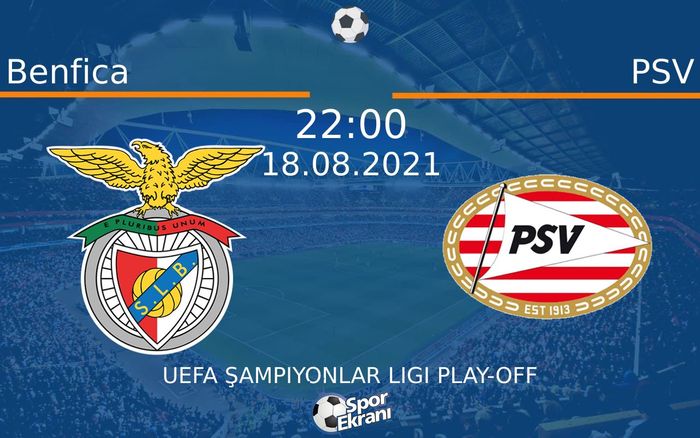 18 Ağustos 2021 Benfica vs PSV maçı Hangi Kanalda Saat Kaçta Yayınlanacak? 18 Ağustos 2021 Benfica vs PSV maçı Hangi Kanalda Saat Kaçta Yayınlanacak?