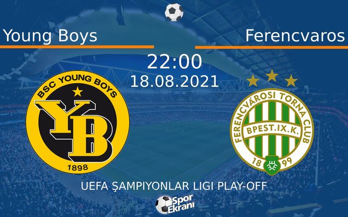 18 Ağustos 2021 Young Boys vs Ferencvaros maçı Hangi Kanalda Saat Kaçta Yayınlanacak? 18 Ağustos 2021 Young Boys vs Ferencvaros maçı Hangi Kanalda Saat Kaçta Yayınlanacak?