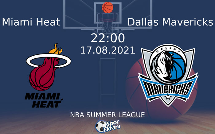 17 Ağustos 2021 Miami Heat vs Dallas Mavericks maçı Hangi Kanalda Saat Kaçta Yayınlanacak? 17 Ağustos 2021 Miami Heat vs Dallas Mavericks maçı Hangi Kanalda Saat Kaçta Yayınlanacak?