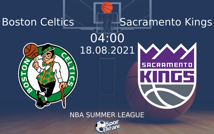 18 Ağustos 2021 Boston Celtics vs Sacramento Kings maçı Hangi Kanalda Saat Kaçta Yayınlanacak? 18 Ağustos 2021 Boston Celtics vs Sacramento Kings maçı Hangi Kanalda Saat Kaçta Yayınlanacak?