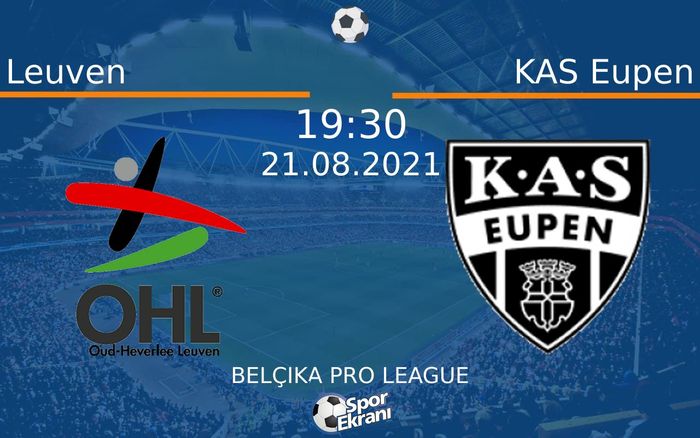 21 Ağustos 2021 Leuven vs KAS Eupen maçı Hangi Kanalda Saat Kaçta Yayınlanacak? 21 Ağustos 2021 Leuven vs KAS Eupen maçı Hangi Kanalda Saat Kaçta Yayınlanacak?