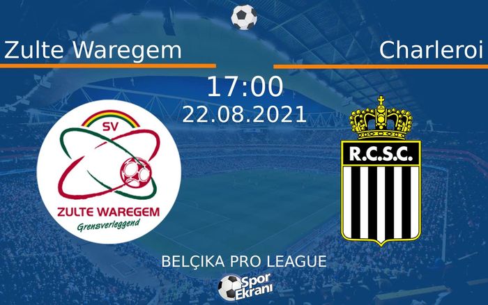 22 Ağustos 2021 Zulte Waregem vs Charleroi maçı Hangi Kanalda Saat Kaçta Yayınlanacak? 22 Ağustos 2021 Zulte Waregem vs Charleroi maçı Hangi Kanalda Saat Kaçta Yayınlanacak?