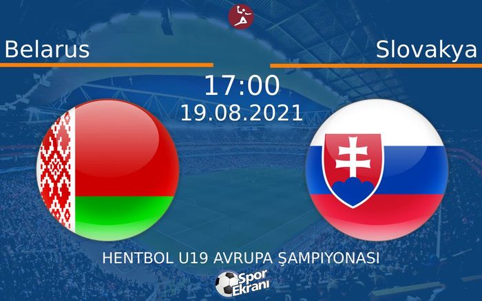19 Ağustos 2021 Belarus vs Slovakya maçı Hangi Kanalda Saat Kaçta Yayınlanacak? 19 Ağustos 2021 Belarus vs Slovakya maçı Hangi Kanalda Saat Kaçta Yayınlanacak?