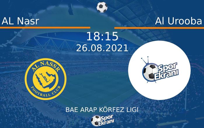26 Ağustos 2021 AL Nasr vs Al Urooba maçı Hangi Kanalda Saat Kaçta Yayınlanacak? 26 Ağustos 2021 AL Nasr vs Al Urooba maçı Hangi Kanalda Saat Kaçta Yayınlanacak?