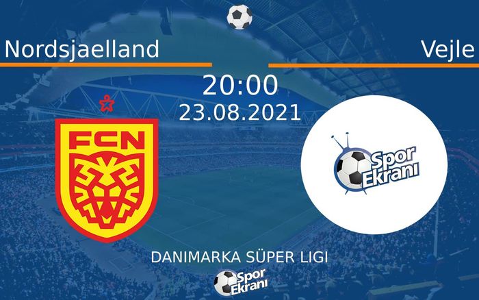 23 Ağustos 2021 Nordsjaelland vs Vejle maçı Hangi Kanalda Saat Kaçta Yayınlanacak? 23 Ağustos 2021 Nordsjaelland vs Vejle maçı Hangi Kanalda Saat Kaçta Yayınlanacak?