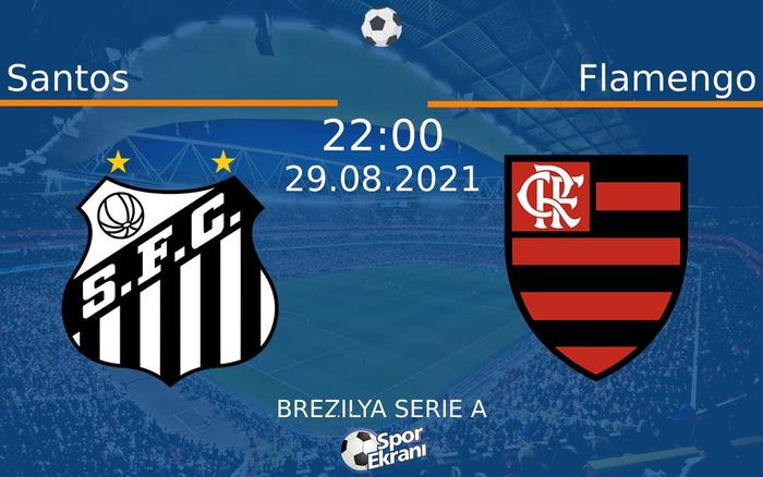 29 Ağustos 2021 Santos vs Flamengo maçı Hangi Kanalda Saat Kaçta Yayınlanacak? 29 Ağustos 2021 Santos vs Flamengo maçı Hangi Kanalda Saat Kaçta Yayınlanacak?