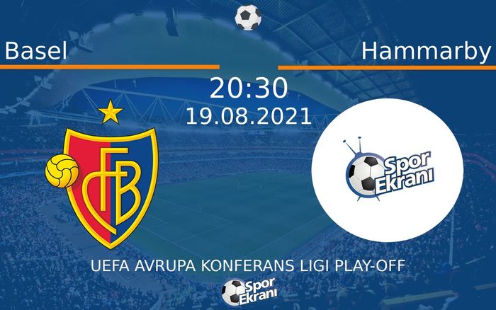 19 Ağustos 2021 Basel vs Hammarby maçı Hangi Kanalda Saat Kaçta Yayınlanacak? 19 Ağustos 2021 Basel vs Hammarby maçı Hangi Kanalda Saat Kaçta Yayınlanacak?
