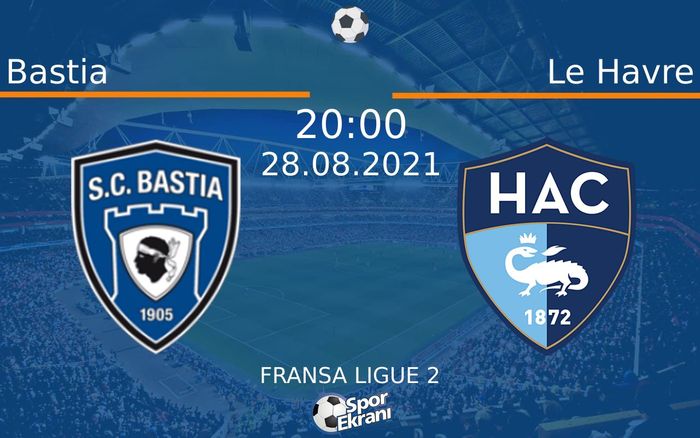 28 Ağustos 2021 Bastia vs Le Havre maçı Hangi Kanalda Saat Kaçta Yayınlanacak? 28 Ağustos 2021 Bastia vs Le Havre maçı Hangi Kanalda Saat Kaçta Yayınlanacak?