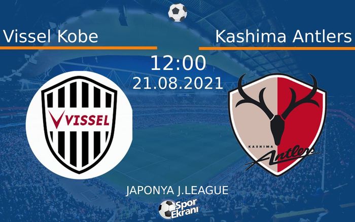 21 Ağustos 2021 Vissel Kobe vs Kashima Antlers maçı Hangi Kanalda Saat Kaçta Yayınlanacak? 21 Ağustos 2021 Vissel Kobe vs Kashima Antlers maçı Hangi Kanalda Saat Kaçta Yayınlanacak?