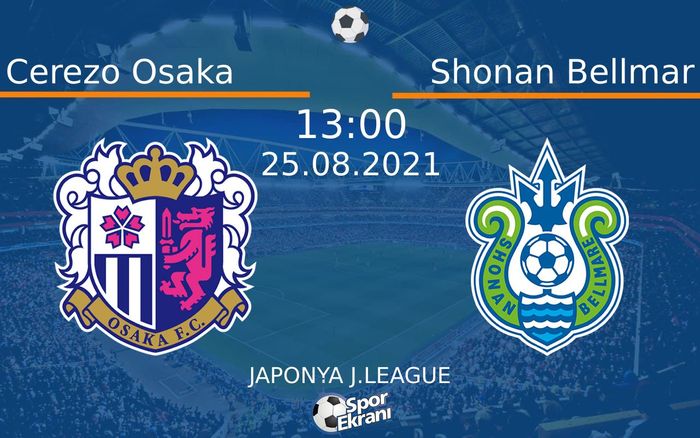 25 Ağustos 2021 Cerezo Osaka vs Shonan Bellmar maçı Hangi Kanalda Saat Kaçta Yayınlanacak? 25 Ağustos 2021 Cerezo Osaka vs Shonan Bellmar maçı Hangi Kanalda Saat Kaçta Yayınlanacak?