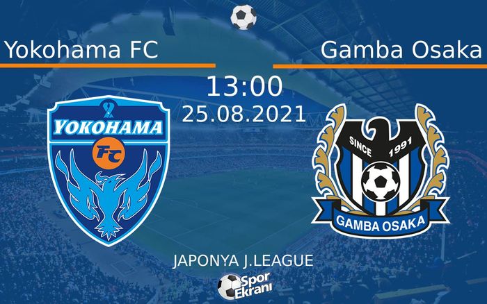 25 Ağustos 2021 Yokohama FC vs Gamba Osaka maçı Hangi Kanalda Saat Kaçta Yayınlanacak? 25 Ağustos 2021 Yokohama FC vs Gamba Osaka maçı Hangi Kanalda Saat Kaçta Yayınlanacak?