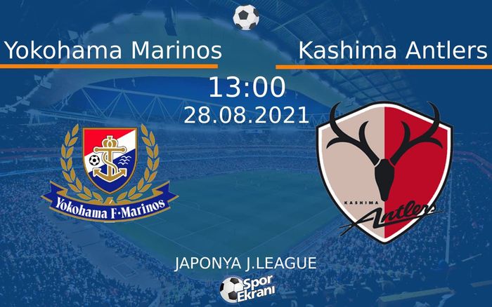 28 Ağustos 2021 Yokohama Marinos vs Kashima Antlers maçı Hangi Kanalda Saat Kaçta Yayınlanacak? 28 Ağustos 2021 Yokohama Marinos vs Kashima Antlers maçı Hangi Kanalda Saat Kaçta Yayınlanacak?