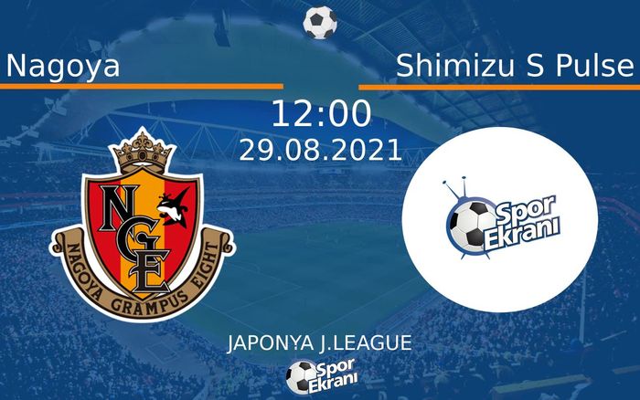 29 Ağustos 2021 Nagoya vs Shimizu S Pulse maçı Hangi Kanalda Saat Kaçta Yayınlanacak? 29 Ağustos 2021 Nagoya vs Shimizu S Pulse maçı Hangi Kanalda Saat Kaçta Yayınlanacak?