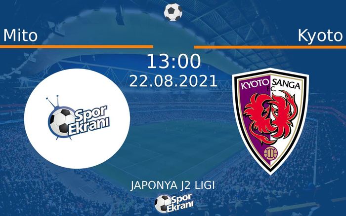 22 Ağustos 2021 Mito vs Kyoto maçı Hangi Kanalda Saat Kaçta Yayınlanacak? 22 Ağustos 2021 Mito vs Kyoto maçı Hangi Kanalda Saat Kaçta Yayınlanacak?