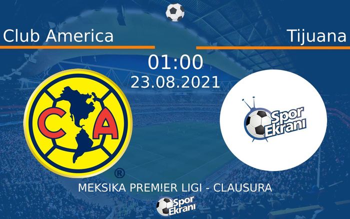 23 Ağustos 2021 Club America vs Tijuana maçı Hangi Kanalda Saat Kaçta Yayınlanacak? 23 Ağustos 2021 Club America vs Tijuana maçı Hangi Kanalda Saat Kaçta Yayınlanacak?