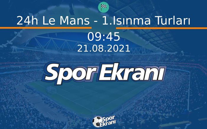 21 Ağustos 2021 Dünya Dayaniklilik Şampiyonasi - 24h Le Mans - 1.Isınma Turları Hangi Kanalda Saat Kaçta Yayınlanacak? 21 Ağustos 2021 Dünya Dayaniklilik Şampiyonasi - 24h Le Mans - 1.Isınma Turları Hangi Kanalda Saat Kaçta Yayınlanacak?