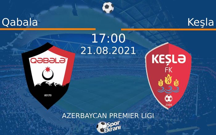 21 Ağustos 2021 Qabala vs Keşla maçı Hangi Kanalda Saat Kaçta Yayınlanacak? 21 Ağustos 2021 Qabala vs Keşla maçı Hangi Kanalda Saat Kaçta Yayınlanacak?