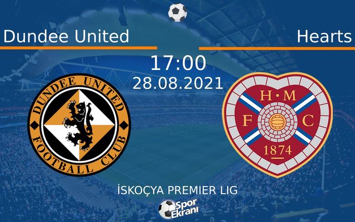 28 Ağustos 2021 Dundee United vs Hearts maçı Hangi Kanalda Saat Kaçta Yayınlanacak? 28 Ağustos 2021 Dundee United vs Hearts maçı Hangi Kanalda Saat Kaçta Yayınlanacak?