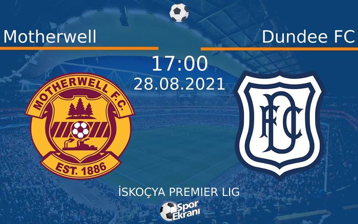 28 Ağustos 2021 Motherwell vs Dundee FC maçı Hangi Kanalda Saat Kaçta Yayınlanacak? 28 Ağustos 2021 Motherwell vs Dundee FC maçı Hangi Kanalda Saat Kaçta Yayınlanacak?