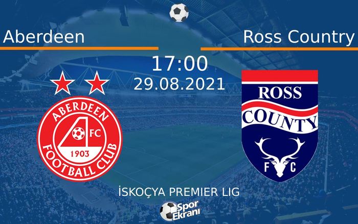 29 Ağustos 2021 Aberdeen vs Ross Country maçı Hangi Kanalda Saat Kaçta Yayınlanacak? 29 Ağustos 2021 Aberdeen vs Ross Country maçı Hangi Kanalda Saat Kaçta Yayınlanacak?