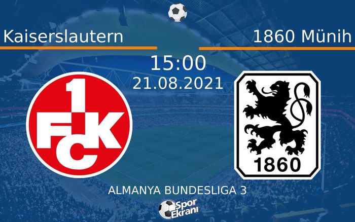 21 Ağustos 2021 Kaiserslautern vs 1860 Münih maçı Hangi Kanalda Saat Kaçta Yayınlanacak? 21 Ağustos 2021 Kaiserslautern vs 1860 Münih maçı Hangi Kanalda Saat Kaçta Yayınlanacak?