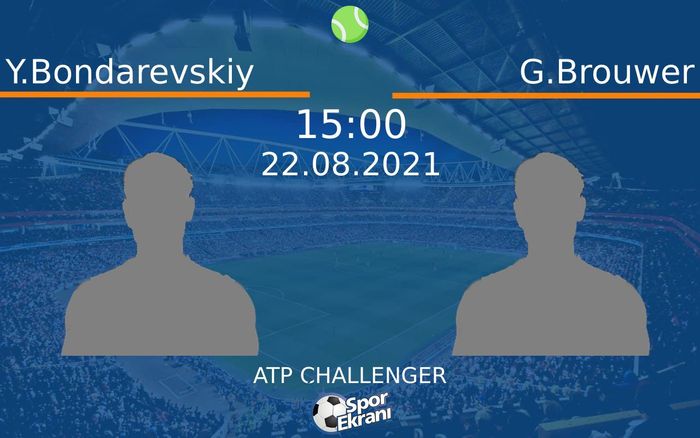 22 Ağustos 2021 Y.Bondarevskiy vs G.Brouwer maçı Hangi Kanalda Saat Kaçta Yayınlanacak? 22 Ağustos 2021 Y.Bondarevskiy vs G.Brouwer maçı Hangi Kanalda Saat Kaçta Yayınlanacak?