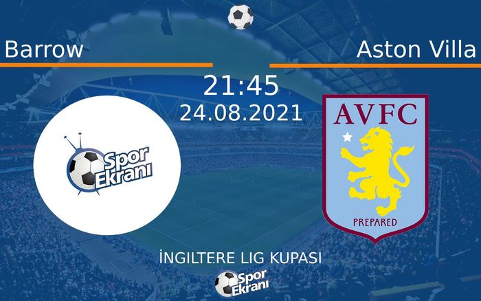 24 Ağustos 2021 Barrow vs Aston Villa maçı Hangi Kanalda Saat Kaçta Yayınlanacak? 24 Ağustos 2021 Barrow vs Aston Villa maçı Hangi Kanalda Saat Kaçta Yayınlanacak?